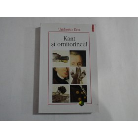     Kant si ornitorincul  -  Umberto  ECO  - Iasi Polirom, 2010 